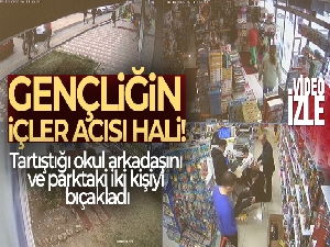 17 yaşındaki saldırgan bıçakla dehşet saçtı