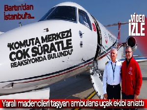 Yaralı madencileri Bartın'dan İstanbul'a taşıyan ambulans uçak ekibi zamanla yarıştıkları anları anlattı