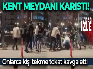 Kent meydanı karıştı, onlarca kişi tekme tokat kavga etti