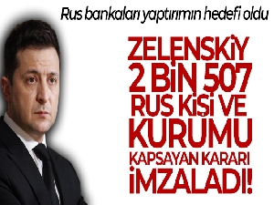 Zelenskiy, 2 bin 507 Rus kişi ve kurumu kapsayan yaptırım kararını imzaladı