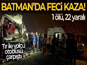 Batman'da tır ile yolcu otobüsü çarpıştı: Ölü ve yaralılar var