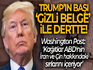 Washington Post: 'Trump'ın evinden ele geçirilen gizli kağıtlar ABD'nin İran ve Çin hakkındaki sırlarını içeriyor'