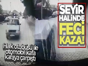Halk otobüsü ile otomobilin karıştığı kazanın kamera görüntüsü ortaya çıktı