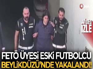 FETÖ üyesi eski futbolcu Beylikdüzü'nde yakalandı