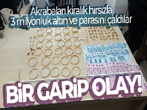 Akrabasının evine kiralık hırsız gönderdi! 3 milyonluk altın ve para çaldırdı
