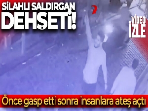 İstanbul'da silahlı saldırgan dehşeti kamerada