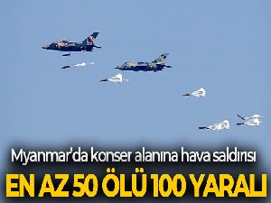 Myanmar'da konser alanına hava saldırısı: En az 50 ölü, 100 yaralı