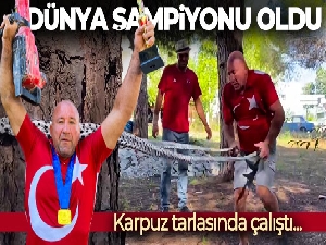 Karpuz tarlasında çalışarak dünya şampiyonu oldu