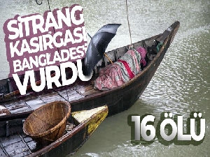 Sitrang Kasırgası Bangladeş'i vurdu: 16 ölü