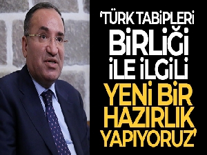 Adalet Bakanı Bozdağ: 'Türk Tabipleri Birliği ile ilgili yeni bir hazırlık yapıyoruz'