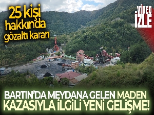 Maden kazasıyla ilgili 25 kişi hakkında gözaltı kararı