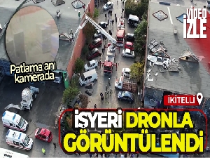 İkitelli Esenler Sanayi Sitesi'nde patlama: Ölü ve yaralılar var