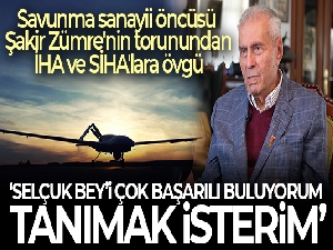 Şakir Zümre'nin torunu Ahmet Hüsnü Humbaracıbaşı: 'Selçuk Bayraktar ve SİHA'ları çok başarılı buluyorum'