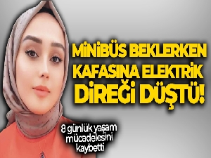 Minibüs beklerken kafasına elektrik direği düştü