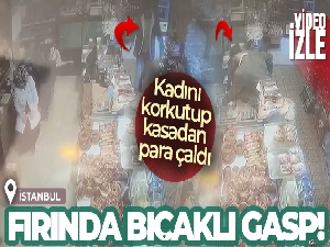Fırında bıçaklı gasp kamerada: Kadını korkutup kasadan para çaldı