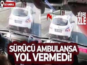 İstanbul'da ambulansa yol vermeyen araç sürücüsü kamerada