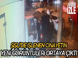 Şişli'deki cinayet anlarının yeni görüntüleri ortaya çıktı