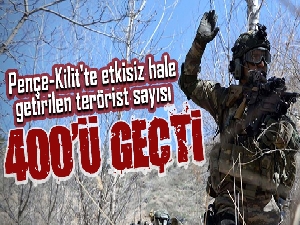 Pençe-Kilit'te etkisiz hale getirilen terörist sayısı 400'ü geçti