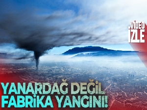 Yanardağ değil, fabrika yangını