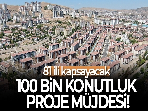 Bakan Kurum'dan 100 bin konutluk proje müjdesi