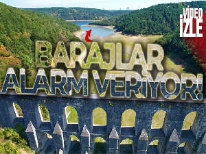 İstanbul'un barajlarında son durum