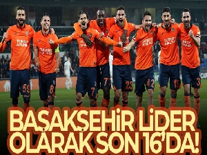 Başakşehir lider olarak son 16'da!
