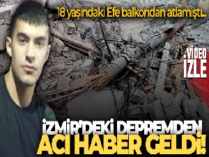 İzmir'deki depremde balkondan atlayan 18 yaşındaki genç vefat etti