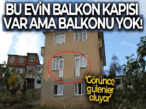 Bu evin balkon kapısı var ama balkonu yok