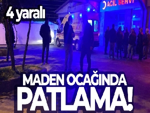 Maden ocağında patlama: 2'si ağır 4 yaralı