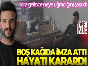 Boş kağıda imza attı, icra gelince neye uğradığını şaşırdı