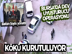 Bursa'da büyük uyuşturucu operasyonunu Bakan Soylu yönetti...Kökü kurutuluyor