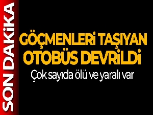 Sivas'ta göçmenleri taşıyan otobüs devrildi, çok sayıda ölü ve yaralı var