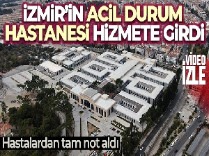 İzmir'in acil durum hastanesi hizmete girdi