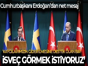Cumhurbaşkanı Erdoğan: 'Kaygılarımızın giderilmesine destek olan bir İsveç görmek istiyoruz'