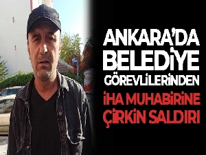 Ankara'da belediye görevlilerinden İHA muhabirine çirkin saldırı
