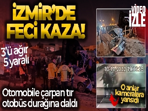 İzmir'de otomobile çarpan tır otobüs durağına daldı: 3'ü ağır 5 yaralı