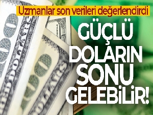 'Güçlü doların sonu gelebilir'