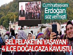 Cumhurbaşkanı Erdoğan söz vermişti: Sel felaketini yaşayan 4 ilçe doğalgaza kavuştu