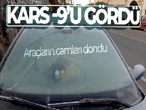 Kars eksi 9'u gördü, araçların camları dondu