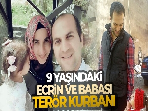 9 yaşındaki Ecrin ve babası terör kurbanı