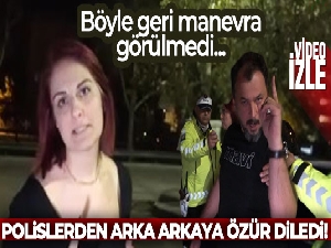 Böyle geri manevra görülmedi...Polislerden arka arkaya özür diledi
