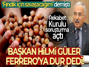 Başkan Hilmi Güler, Ferrero'ya 'dur' dedi, Rekabet Kurumu soruşturma başlattı