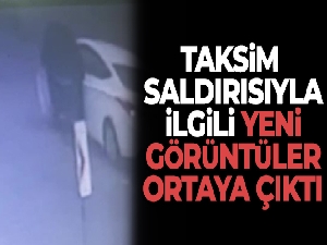 Taksim saldırısıyla ilgili yeni görüntüler ortaya çıktı