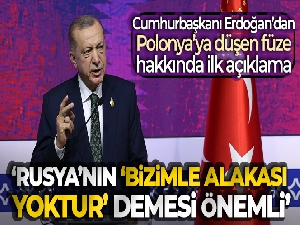 Cumhurbaşkanı Erdoğan: 'Rusya'nın bizimle bu işin alakası yoktur demesi bizim için önemli'