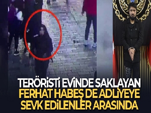 Terörist Ahlam Albashır'ı evinde saklayan Ferhat Habeş de adliyeye sevk edilenler arasında
