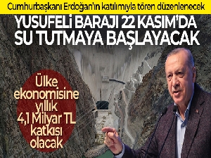 Yusufeli Barajı 22 Kasım'da su tutmaya başlayacak