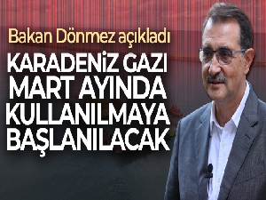 Enerji ve Tabii Kaynaklar Bakanı Fatih Dönmez: 'Karadeniz gazı Mart ayında kullanılmaya başlanacak'