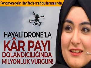 Hayali drone'la kar payı dolandırıcılığında 2 milyon TL'yi aşan vurgun