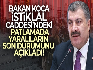 Bakan Koca, İstiklal Caddesi'ndeki patlamada yaralıların son durumunu açıkladı!