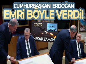 Cumhurbaşkanı Erdoğan harekat emrini böyle verdi